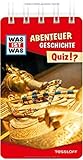 WAS IST WAS Quiz Abenteuer Geschichte: Über 100 Fragen und Antworten! Mit Spielanleitung und Punktewertung