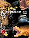 Entdecke die gefährlichsten Tiere (Entdecke - Die Reihe mit der Eule: Kindersachbuchreihe)